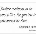 Slave to Fashion Quote Napoleon Bonaparte