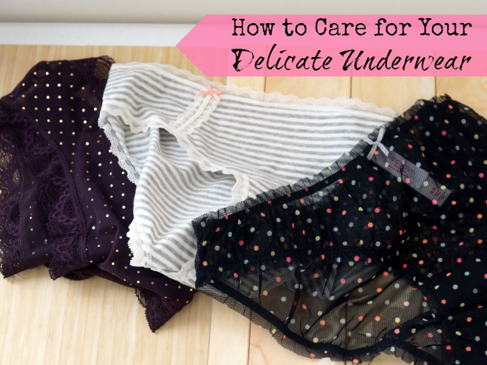 How to Care for Your Delicate Underwear - Style on Main