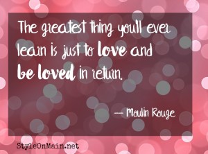 Love and be loved moulin rouge quote