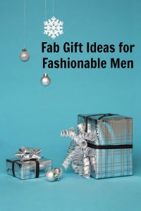 Gift Ideas for Fashionable Men