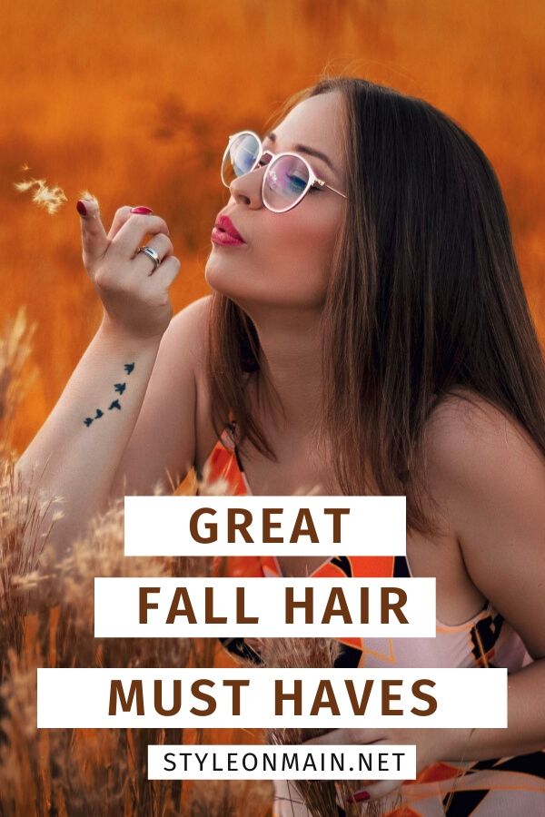 Great fall hair must haves to keep your locks looking amazing 